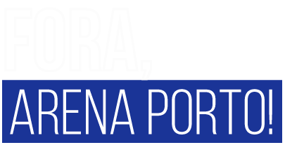 Fora, Arena Porto!