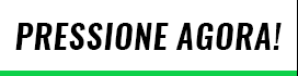PRESSIONE AGORA!